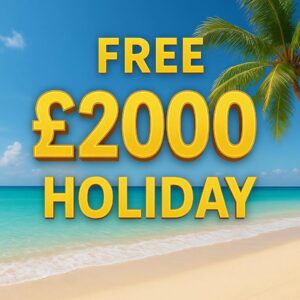 FREE: £2000 Holiday of your Choice
